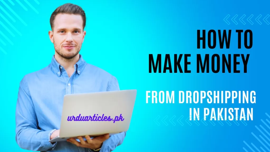 Dropshipping in Pakistan? How to Make Money with Dropshipping from Pakistan?
